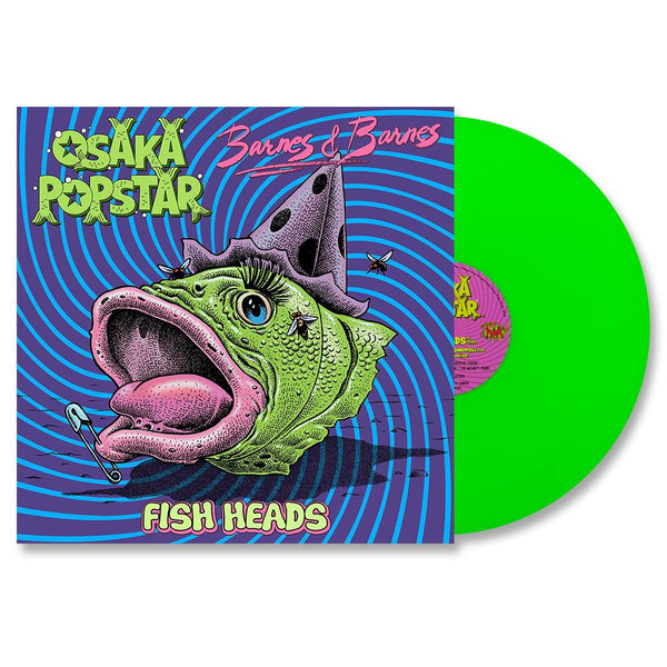 OSAKA POPSTAR / BARNES & BARNES 12" FISH HEADS (NEON GREEN VINYL)